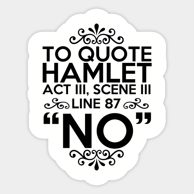 To Quote Hamlet Shakespeare Sticker TeePublic